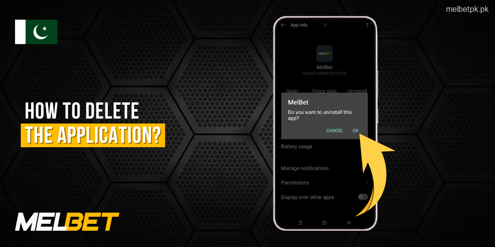 Uninstall the Melbet Pakistan app by tapping the icon, selecting "Uninstall," and confirming the app's removal